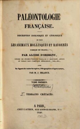 Paléontologie française : description des mollusques et rayonnes fossiles. 1,1,1,1, Série 1. Animaux invertébrés Terrains crétacés, 1. [Céphalopodes] : texte