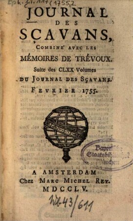 Journal des sçavans combiné avec les Mémoires de Trévoux : suite des 170 vol. du Journal des sçavans. 1755, [2]. Fébr. = T. 9