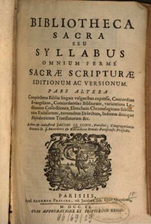 Bibliotheca sacra : seu syllabus omnium fermé sacrae scripturae editionum ac versionum .... 2. - 654 S.