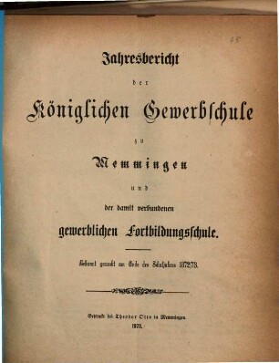 Jahresbericht der Königlichen Gewerbschule zu Memmingen und der mit derselben verbundenen Gewerblichen Fortbildungsschule. 1872/73 (1873)