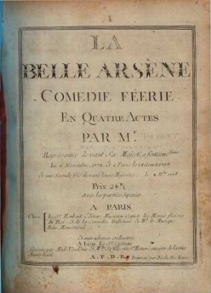 La belle Arsène : comédie féerie en quatre actes ; représentée devant sa majesté, à Fontaineblaux le 6 novembre 1773 et à Paris le 14 aoust 1775 et une seconde fois devant leurs majestés le 4 12br 1775