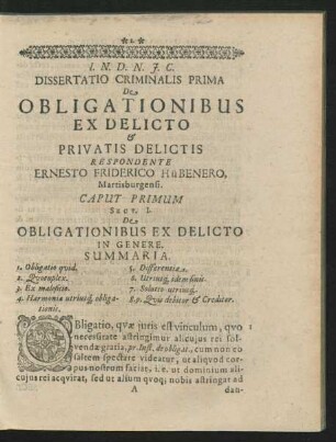 Dissertatio Criminalis Prima De Obligationibus Ex Delicto & Privatis Delictis. Respondente Ernesto Friderico Hübenero