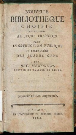 [1,1]: Nouvelle Bibliotheque Choisie Des Meilleurs Auteurs François Pour L'Instruction Publique Et Patriculière Des Jeunes Gens. [Tom. I, Part. I]