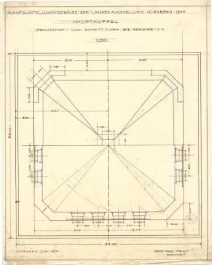 Pfann, Paul; Nürnberg; Landesausstellung 1906, Kunstausstellungsgebäude - Hauptkuppel u. Fenster (Ansicht m. Schnitt)