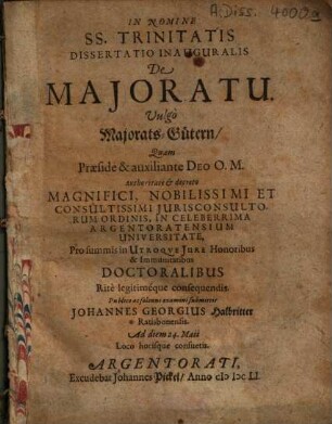 Dissertatio Inauguralis De Majoratu. Vulgò Majorats-Gütern