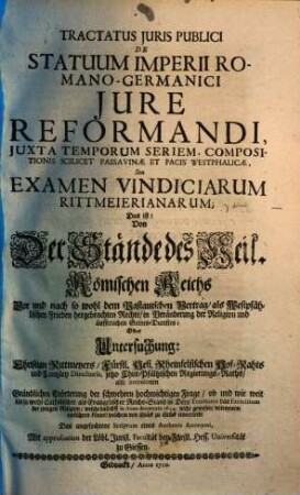 Tractatus Iuris Publici De Statuum Imperii Romano-Germanici Iure Reformandi, Iuxta Temporum Seriem, Compositionis Scilicet Passavinae Et Pacis Westphalicae : Seu Examen Vindiciarum Rittmeierianarum ...
