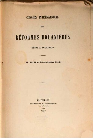 Congrès international des réformes Buanières, réuni a Bruxelles : 22 - 25 Sptmbr. 1856