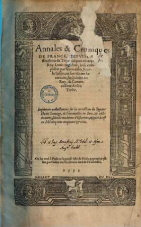 Annales & croniques de France : depuis la destruction de Troye iusques au temps du roy Louis onzième ..., 1