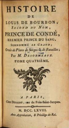 Histoire De Louis De Bourbon, Second Du Nom, Prince De Condé, Premier Prince Du Sang, Surnommé Le Grand : Ornée de Plans de Siéges & de Batailles. 4