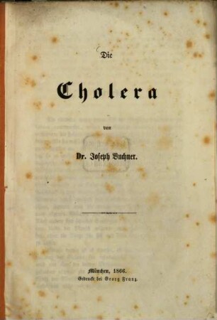 Die Cholera : deren Wesen, Verlauf und Heilung