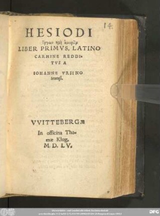 HESIODI || ergōn kai ēmerōn || LIBER PRIMVS, LATINO || CARMINE REDDI=||TVS A || IOHANNE VRSINO || Ienensi.||