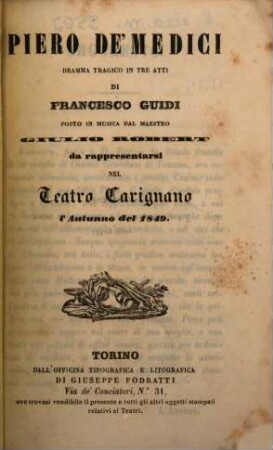 Piero de' Medici : dramma tragico in tre atti ; da rappresentarsi nel Teatro Carignano, l'autunno del 1849