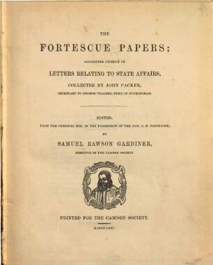 The Fortescue papers : Consisting chiefly of letters relating to state affairs. Ed. from the orig. mss. in the possession of G.M.Fortescue