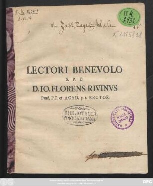 Lectori Benevolo S. P. D. D. Io. Florens Rivinvs Pand. P. P. et ACAD. p. t. Rector. : [Dabam Lipsiae Dom. XXI. P.F. Trin. A. O. R. MDCCXXIX.]