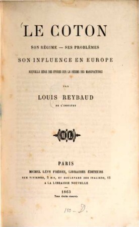 Le Coton : Son régime - ses problèmes. Son influence en Europe. Nouvelle série des études sur le régime des manufactures