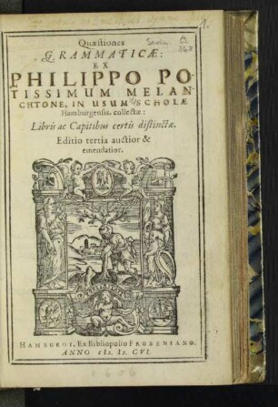 Quaestiones grammaticae : Ex Philippo Potissimum Melanchtone, In Usum Scholae Hamburgensis, collectae: Libris ac Capitibus certis distinctae