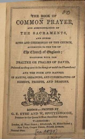 The book of common prayer and administration of the sacraments, and other rites and ceremonies of the church, according to the use of The Church of England; together with the psalter or psalms of David...