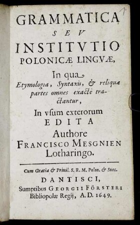 Grammatica Seu Institutio Polonicae Linguae, In qua Etymologia, Syntaxis, & reliquae partes omnes exacte tractantur