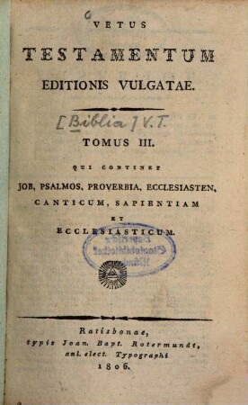 Vetus Testamentum editionis vulgatae, 3. Qui continet Job, Psalmos, Proverbia, Ecclesiasten, Canticum, Sapientiam et Ecclesiasticum