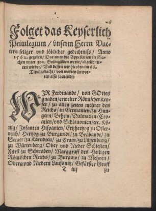 Folget das Keyserlich Privilegium/ unserm Herrn Vattern seliger und löblicher gedechtniss/ Anno 1562. gegeben ...
