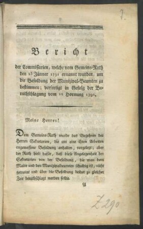 Bericht der Commissarien, welche vom Gemeine-Rath den 25 Jänner 1791 ernannt wurden, um die Besoldung der Munizipal-Beamten zu bestimmen : verfertigt in Gefolg der Berathschlagung vom 12 Hornung 1791.