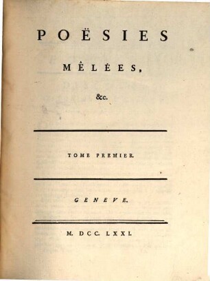 Collection Complette Des Oeuvres de M. De Voltaire, 18. Poësies Mélées, &c. ; T. 1