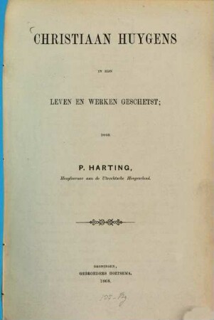 Christiaan Huygens in zijn leven en werken geschetst