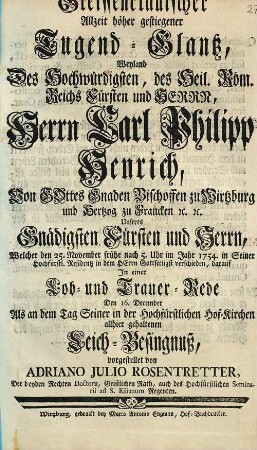Greiffenclauischer Allzeit höher gestiegener Tugend-Glantz, Weyland Des Hochwürdigsten, des Heil. Röm. Reichs Fürsten und Herrn, Herrn Carl Philipp Henrich ... allhier gehaltenen Leich-Besingnuß