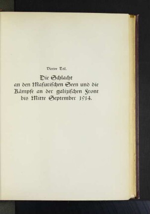 Vierter Teil. Die Schlacht an den Masurischen Seen und die Kämpfe an der galizischen Front bis Mitte September 1914.