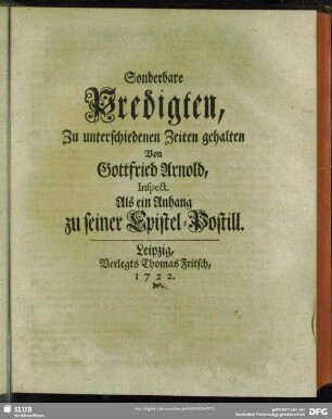 Sonderbare Predigten, Zu unterschiedenen Zeiten gehalten ... : Als ein Anhang zu seiner Epistel-Postill.
