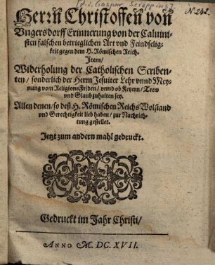 Herrn Christoffen von Ungersdorff Erinnerung von der Calvinisten falschen betrieglichen Art und Feindseligkeit gegen dem H. Römischen Reich