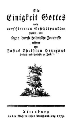 Die Einigkeit Gottes nach verschiedenen Gesichtspunkten geprüft, und sogar durch heidnische Zeugnisse erhärtet