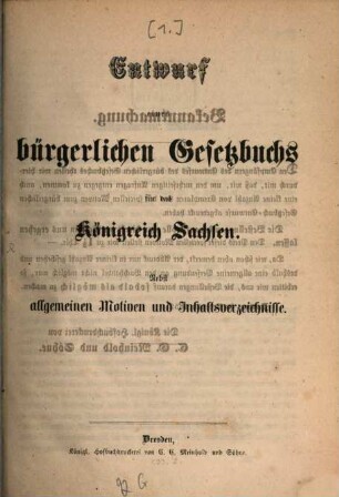Entwurf eines bürgerlichen Gesetzbuchs für das Königreich Sachsen : nebst allgemeinen Motiven und Inhaltsverzeichnisse