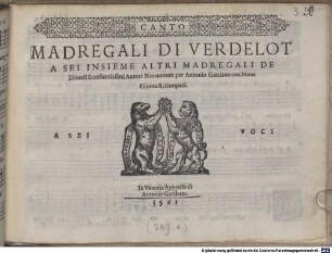 MADREGALI DI VERDELOT A SEI INSIEME ALTRI MADREGALI DE Diuersi Eccellentissimi Autori