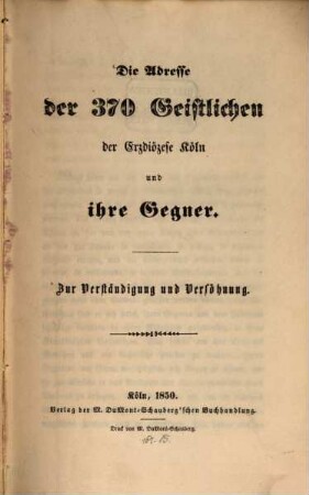 Die Adresse der 370 Geistlichen der Erzdiözese Köln und ihre Gegner : Zur Verständigung und Versöhnung