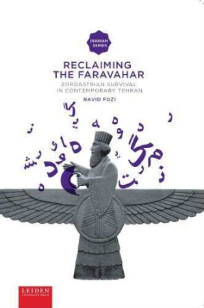 Reclaiming the Faravahar : Zoroastrian Survival in Contemporary Tehran