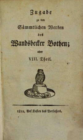 Asmus omnia sua Secum portans, oder Sämmtliche Werke des Wandsbecker Boten. 8, Zugabe zu den Sämmtlichen Werken des Wandsbecker Bothen