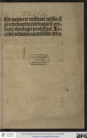 De valore et utilitate missarum pro defunctis celebratarum. Add: Johannes de Mechlinia: Determinatio utrum perfecta Dei opera possint impediri daemonis malitia