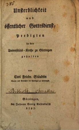 Unsterblichkeit und öffentlicher Gottesdienst : Predigten in der Universitäts-Kirche zu Göttingen gehalten