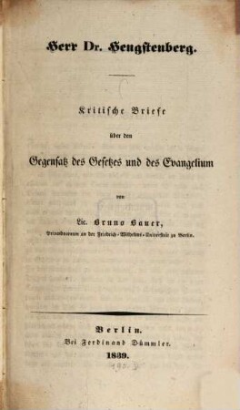 Herr D[okto]r Hengstenberg : Kritische Briefe über den Gegensatz des Gesetzes und des Evangelium