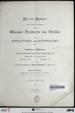 Band 1: Aus dem Nachlasse des 1899 in München verstorbenen Herrn Theodor Freiherrn von Dreifus: Auktion in München: Antiquitäten und Kunstsachen; Auktion in München ... Montag den 11. Dezember 1899