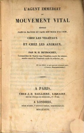 L' agent immediat du mouvement vital dévoilé dans sa nature et dans son mode d'action, chez les vegétaux et chez les animaux