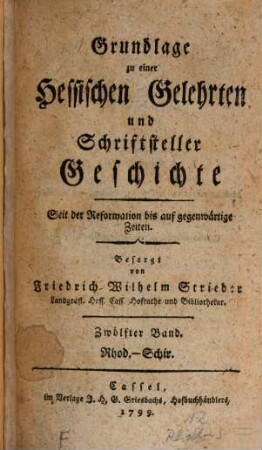Grundlage zu einer Hessischen Gelehrten und Schriftsteller Geschichte seit der Reformation bis auf gegenwärtige Zeiten, 12. Rohd-Schir. - 1799