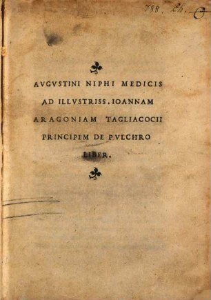 Avgvstini Niphi Medicis ad Illvstriss. Ioannam Aragoniam Tagliacocii Principem de Pvlchro Liber