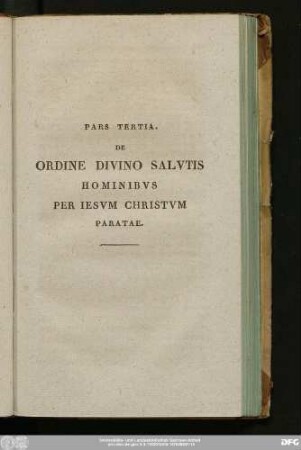 Pars Tertia. De Ordine Divino Salutis Hominibus Per Iesum Christum Paratae.