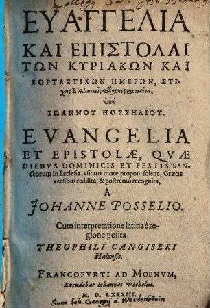 Euangelia kai epistolai tōn kyriakōn kai heortastikōn hēmerōn, stichois hellēnikois parapephrasmana : = Evangelia et epistolae, quae diebus dominicis et festis Sanctorum ... graecis versibus reddita