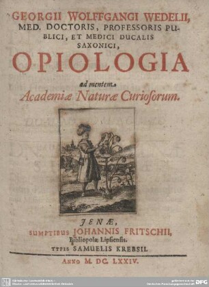 Georgii Wolffgangi Wedelii ... Opiologia ad mentem Academiae Naturae Curiosorum