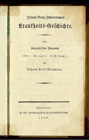 Johann Georg Zimmermann's Krankheits-Geschichte : Ein biographisches Fragment für Aerzte bestimmt