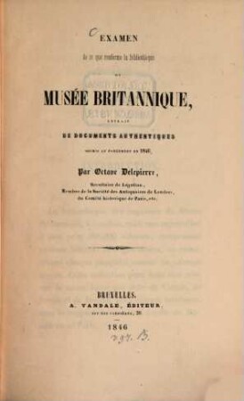 Examen de ce que renferme la Bibliothèque du Musée Britannique, extrait de Documents Authentiques, soumis au Parlement en 1846