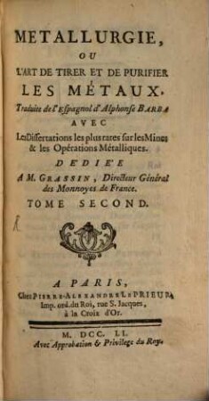 Metallurgie Ou L'Art De Tirer Et De Purifier Les Métaux : Avec Les Dissertations les plus rares sur les Mines & les Opérations Métalliques, 2